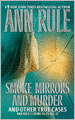 Smoke, Mirrors, and Murder and Other True Cases (Ann Rule's Crime Files Series #12)