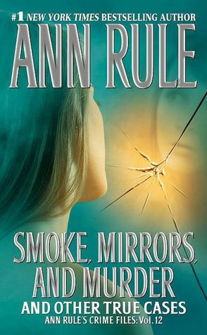 Smoke, Mirrors, and Murder and Other True Cases