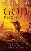 God in the Foxhole: Inspiring True Stories of Miracles on the Battlefield