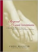 Beyond Good Intentions: A Mother Reflects on Raising Internationally Adopted Children