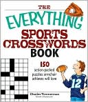 The Everything Sports Crosswords Book: 150 Action-Packed Puzzles Armchair Athletes Will Love