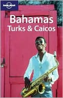 Lonely Planet Bahamas, Turks and Caicos (Lonely Planet Travel Guides)