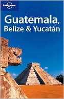 download Guatemala, Belize and Yucatan (Lonely Planet Travel Guide Series) book