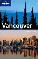 Vancouver (Lonely Planet City Guide Series)