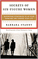 Secrets of Six-Figure Women: Surprising Strategies to up Your Earnings and Change Your Life---how They Did It, how You Can Do It Too.