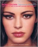 Bobbi Brown Teenage Beauty: Everything You Need to Look Pretty, Natural, Sexy and Awesome