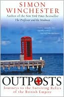 Outposts: Journeys to the Surviving Relics of the British Empire