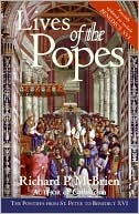 Lives of the Popes: The Pontiffs from St. Peter to Benedict XVI