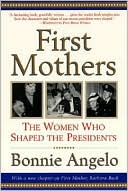 First Mothers: The Women Who Shaped the Presidents