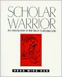 Scholar Warrior: An Introduction to the Tao in Everyday Life