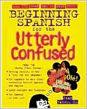 Beginning Spanish for the Utterly Confused