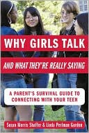 download Why Girls Talk and What They're Really Saying : A Parent's Survival Guide to Connecting with Your Teen book