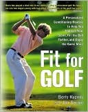 Fit for Golf: A Personalized Conditioning Routine to Help You Improve Your Score, Hit the Ball Farther, and Enjoy the Game More