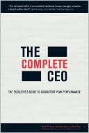 Complete CEO: The Executive's Guide to Consistent Peak Performance