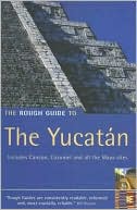 The Rough Guide to Yucatan: Including Cancún and all the Maya Sites
