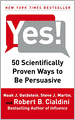 Yes!: 50 Scientifically Proven Ways to Be Persuasive