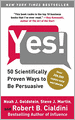 Yes!: 50 Scientifically Proven Ways to Be Persuasive