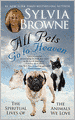 All Pets Go To Heaven: The Spiritual Lives of the Animals We Love