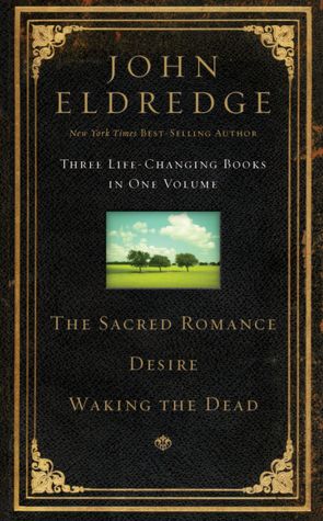 Eldredge 3 in 1 - Sacred Romance, Waking the Dead & Desire