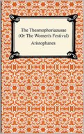 The Thesmophoriazusae (or the Women's Festival)