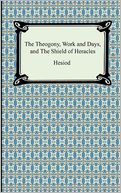 The Theogony, Works And Days, And The Shield Of Heracles