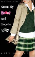 Cross My Heart and Hope to Spy (Gallagher Girls Series #2)