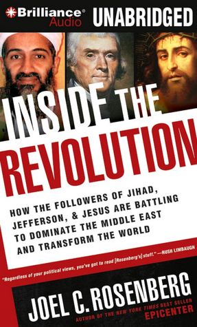 Inside the Revolution: How the Followers of Jihad, Jefferson and Jesus Are Battling to Dominate the MiddleEast and Transform the World