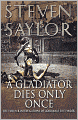 A Gladiator Dies Only Once: The Further Investigations of Gordianus the Finder (Roma Sub Rosa Series #11)