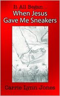 It All Began... When Jesus Gave Me Sneakers