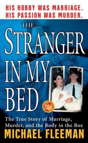 The Stranger in My Bed: The True Story of Marriage, Murder, and the Body in the Box