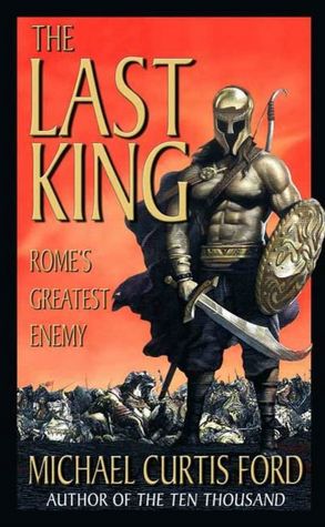 The Last King: Rome's Greatest Enemy