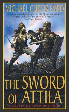 The Sword of Attila: A Novel of the Last Years of Rome