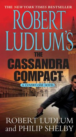 Robert Ludlum's The Cassandra Compact (Covert-One Series #2)