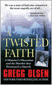 A Twisted Faith: A Minister's Obsession and the Murder That Destroyed a Church