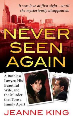 Never Seen Again: A Ruthless Lawyer, His Beautiful Wife, and the Murder That Tore a Family Apart (St. Martin's True Crime Library Series)