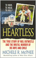Heartless: The True Story of Neil Entwistle and the Brutal Murder of his Wife and Child