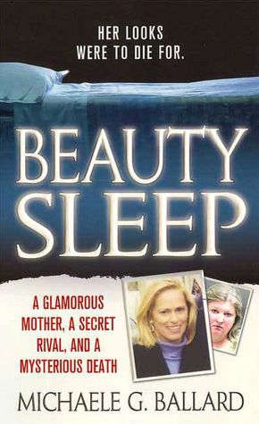 Beauty Sleep: A Glamorous Mother, a Secret Rival, and a Mysterious Death