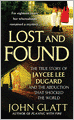 Lost and Found: The True Story of Jaycee Lee Dugard and the Abduction That Shocked the World