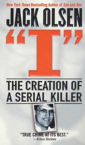 I: The Creation of a Serial Killer