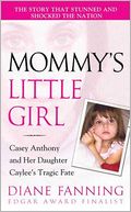 Mommy's Little Girl: Casey Anthony and Her Daughter Caylee's Tragic Fate