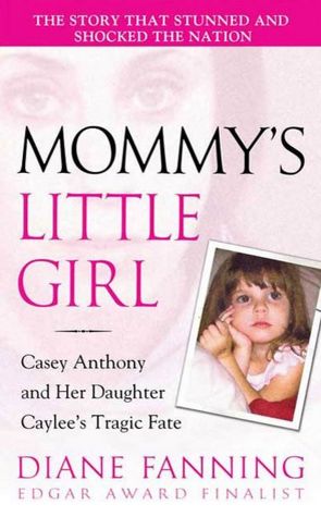 Mommy's Little Girl: Casey Anthony and Her Daughter Caylee's Tragic Fate