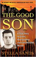 download The Good Son : A True Story of Greed, Manipulation, and Cold-Blooded Murder book