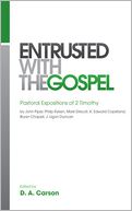 Entrusted with the Gospel: Pastoral Expositions of 2 Timothy