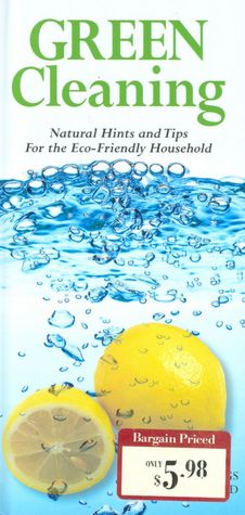 Green Cleaning: Natural Hints and Tips for the Eco-Friendly Household