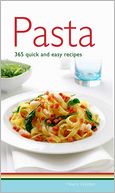 Pasta: 365 Quick and Easy Recipes