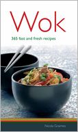 Wok: 365 Fast and Fresh Recipes
