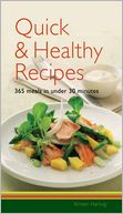 Quick & Healthy Recipes: 365 Meals in Under 30 Minutes