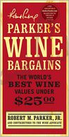 Parker's Wine Bargains: The World's Best Wine Values Under $25