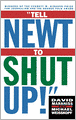 Tell Newt to Shut Up: Prize-Winning Washington Post Journalists Reveal How Reality Gagged the Gingrich Revolution