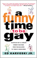 A Funny Time to Be Gay